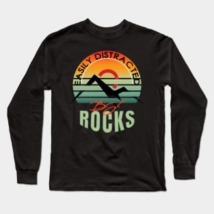 Easily distracted by rocks Long Sleeve T-Shirt